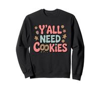 Y'all Need Cookies Funny Chocolate Chip Southern Baking Sweatshirt