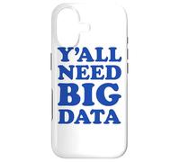 Y'all Need Data Funny Data Analyst Science Saying Quote Case for iPhone 17