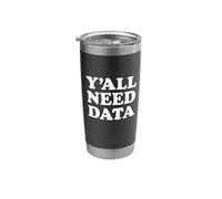 Y'all Need Data Funny Data Analyst Science Saying Quote Stainless Steel Insulated Tumbler
