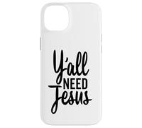 Y'all Need Jesus Funny Christian Tall Cursive Case for iPhone 14 Plus