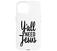 Y'all Need Jesus Funny Christian Tall Cursive Case for iPhone 15