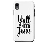 Y'all Need Jesus Funny Christian Tall Cursive Case for iPhone XR