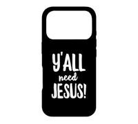 Y'all Need Jesus Funny Religious Christian Church Faith Pray Case for iPhone 17 Pro