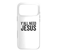 Y'all Need Jesus Funny Religious Christian Church Faith Pray Case for iPhone 17 Pro Max