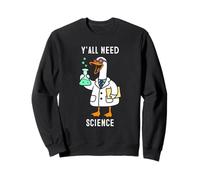 Y'All Need Science Funny Scientist Goose Lover Sweatshirt