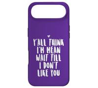 Y'all Think I'm Mean Wait Till I Don't Like You Case for iPhone Air