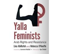 Yalla Feminists: Arab Rights and Resistance – McFarland