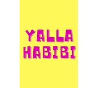 Yalla Habibi Notebook: Lined Notebook/Journal with Premium White Paper, 110 Pages, 6" X 9"