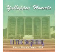 Yalloppin' Hounds - In the Beginning: Live at the Lincoln Center [1998]