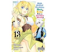Yamada, Kotaro - High School Prodigies Have It Easy Even in Another World!, Vol. 13 (manga): Volume 13 (HIGH SCHOOL PRODIGIES HAVE IT EASY ANOTHER WORLD GN)