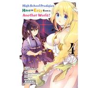 Yamada, Kotaro - High School Prodigies Have It Easy Even in Another World!, Vol. 4 (HIGH SCHOOL PRODIGIES HAVE IT EASY ANOTHER WORLD GN)
