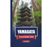 YAMAGATA Travel Guide 2026: Explore Hidden Gems, Hot Springs, Local Cuisine, and Cultural Experiences in Northern Japan