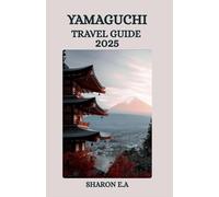 YAMAGUCHI TRAVEL GUIDE 2025: Explore the Culture, Practical Tips and Hidden Gems