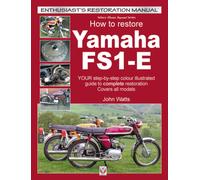 Yamaha Fs1-E, How to Restore : Your Step-by-Step Colour Illustrated Guide to Complete Restoration. Covers All Models