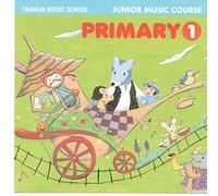 Yamaha Music School - Junior Music Course Primary 1 by Yamaha Music School