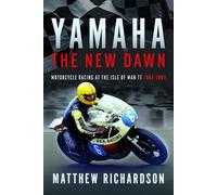 Yamaha: the New Dawn : Motorcycle Racing at the Isle of Man TT 1961-1981