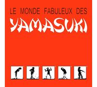 Yamasuki Singers - Le Monde Fabuleux -Ltd-