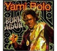 Yami Bolo - Born Again