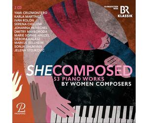 Yami Cruzmontero; Karla Martinez; Ivan Rolon; Serena Chillemi; Johanna Henschel; Dmitry Mayboroda; Marie Sophie Hauzel; Debora Halasz; Markus Bellheim; Sonja Uhlmann; Jelena Stojkovic - She Composed - 53 Piano Works by Women Composers