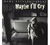 Yancey, Mama - Maybe I'll Cry