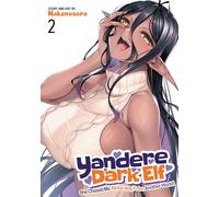 Yandere Dark Elf: She Chased Me All the Way From Another World! Vol. 2