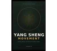 YANG SHENG MOVEMENT: Qi Gong, Walking, and Posture for Lifelong Vitality (The Yang Sheng Library)