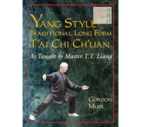 Yang Style Traditional Long Form T'ai Chi Ch'uan: As Taught by T.T. Liang