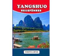 YANGSHUO REISEFÜHRER 2026: Der komplette Fan- und Reiseführer zur Leichtathletik-Weltmeisterschaft 2025 in Budapest - Wo übernachten, was unternehmen ... der Welt wie ein Einheimischer erlebt