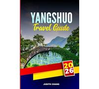 YANGSHUO TRAVEL GUIDE 2026: Explore Rock Climbing, Bamboo Rafting, and Traditional Villages in Southern China
