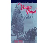 Yangtze Patrol: The U.S. Navy in China (Bluejacket Books)
