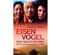 Yangzom Brauen Eisenvogel: Drei Frauen aus Tibet - Die Geschichte me (Paperback)