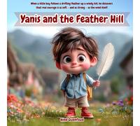 Yanis and the Feather Hill: When a little boy follows a drifting feather up a windy hill, he discovers that real courage is as soft - and as strong - as the wind itself. (Little Yanis and the Wind)