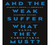 Yanis Varoufakis And the Weak Suffer What They Must?: Europe's Crisis & America's Yanis Varoufakis Multicolor