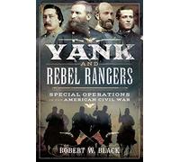 Yank and Rebel Rangers: Special Operations in the American Civil War