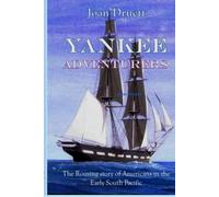 Yankee Adventurers: The rousing story of Americans in the early south Pacific