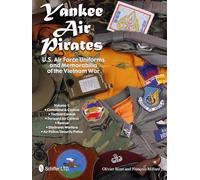 Yankee Air Pirates -- U.S. Air Force Uniforms & Memorabilia of the Vietnam War: Volume 1 -- Command & Control, Tactical Control, Forward Air Control, ... Warfare • Air Police/Security Police