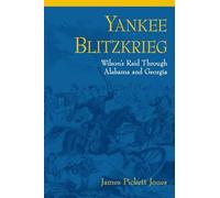 Yankee Blitzkrieg: Wilson's Raid through Alabama and Georgia
