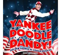 YANKEE DOODLE DANDY! (STUDIO CAST RECORDING) - Yankee Doodle Dandy! (Studio Cast Recording)