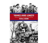 Yanks and Limeys: Alliance Warfare in the Second World War