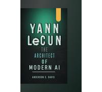 YANN LeCUN: THE ARCHITECT OF MODERN AI