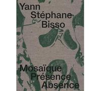 Yann Stéphane Bisso: Mosaïque Présence Absence