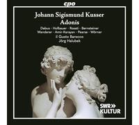 Yannick Debus; Ulrike Hofbauer; Anita Rosati; Nina Bernsteiner; Nils Wanderer; Seda Amir-Karayan; Morgan Pearse; Dominik Worner; il Gusto Barocco; Jorg Halubek - Johann Sigismund Kusser: Adonis