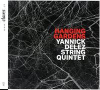 Yannick Delez String 5tet - Hanging Gardens