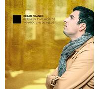 Yannick Van de Velde - Franck: Between Two Worlds