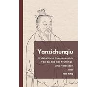 Yanzichunqiu: Weisheit und Staatsmanship Yan Zis aus der Frühlings- und Herbstzeit