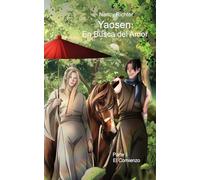 Yaosen: En Busca del Amor 1: (El Comienzo)