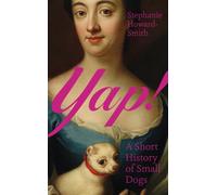 Yap! : A Short History of Small Dogs