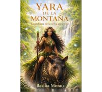 Yara de la Montaña: Guardiana de la selva ancestral