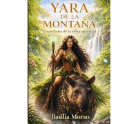 Yara de la Montaña: Guardiana de la selva ancestral