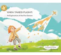 Yara Takes Flight: An Exploration of the Five Senses (Super You Series(tm))